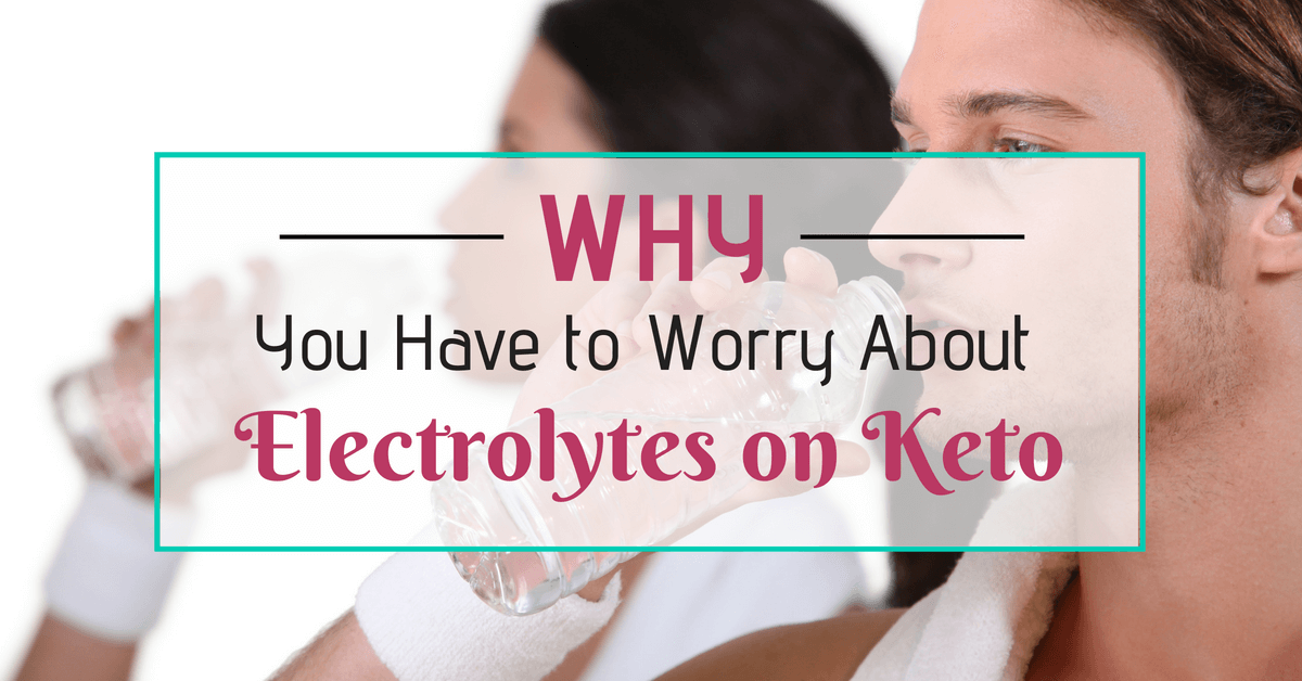 why you need electrolytes on keto