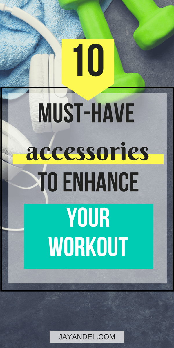 must have accessories to enhance your workout