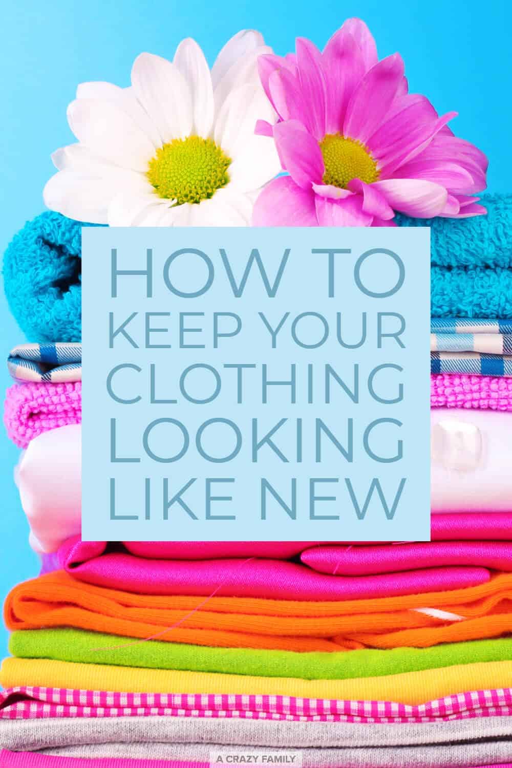 How to Keep Your Clothing Looking Like New