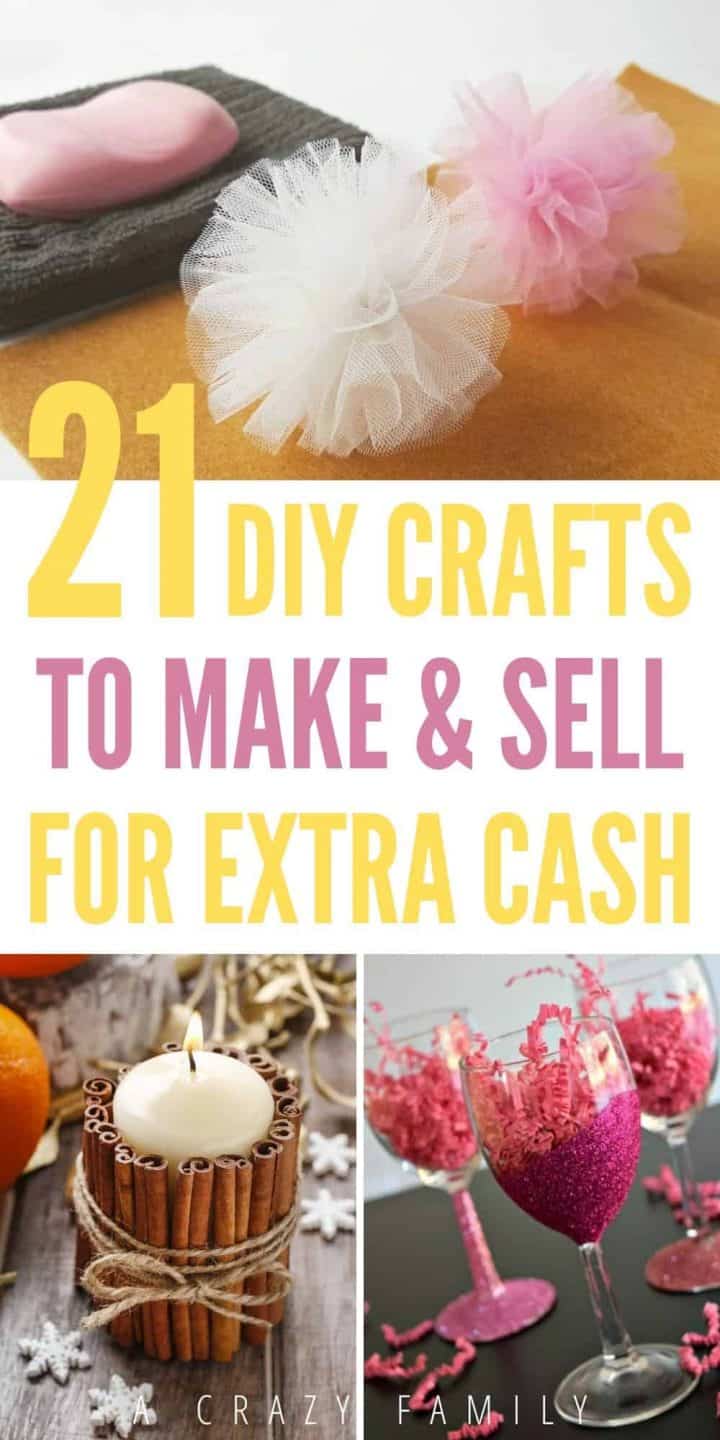 21 DIY Crafts To Make And Sell For Extra Cash A Crazy Family