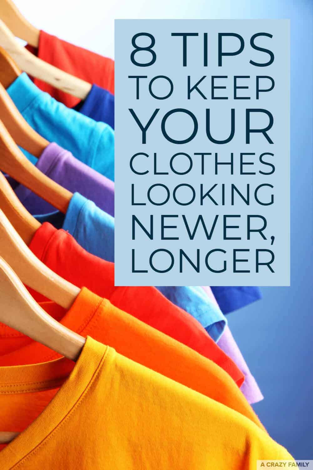 keep clothes looking newer, longer