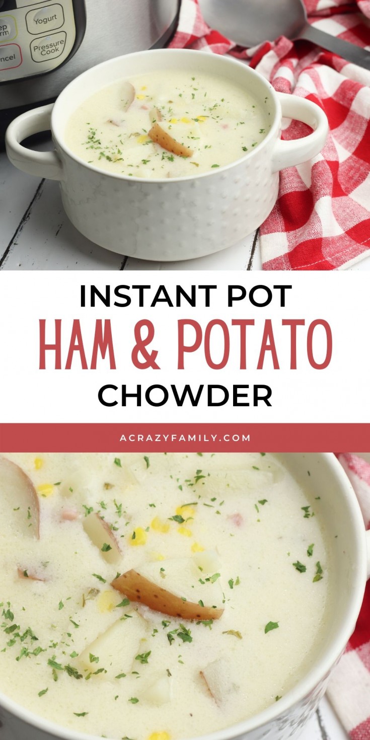 Instant Pot Ham and Potato Chowder A Crazy Family