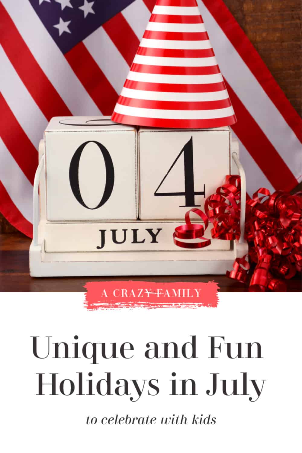 Unique and Fun Holidays in July To Celebrate With Kids