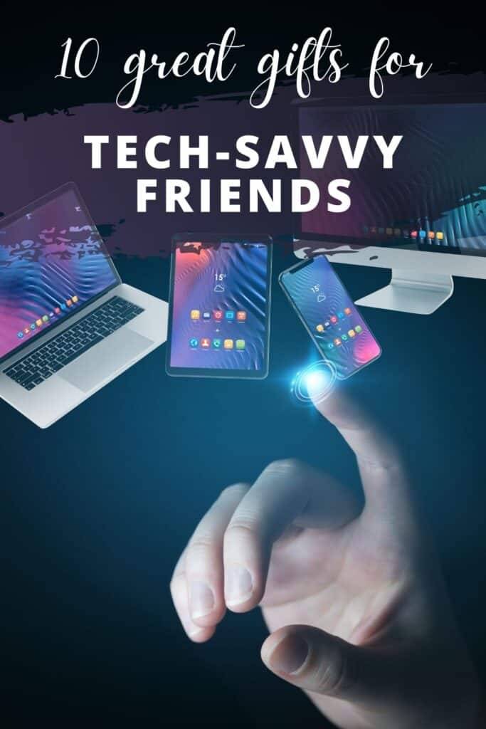 Gifts For Tech Savvy People 10 Great Gifts For Your Tech-Savvy Friends